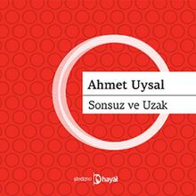 SONSUZ VE UZAK - AHMET UYSAL