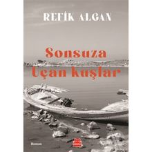 Sonsuza Uçan Kuşlar - Refik Algan