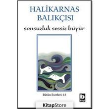 Sonsuzluk Sessız Büyür - Halikarnas Balıkçısı