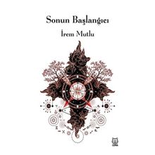 Sonun Başlangıcı - İrem Mutlu
