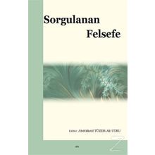 Sorgulanan Felsefe - Ali Utku - Abdüllatif Tüzer