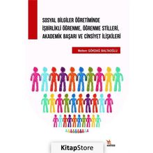 Sosyal Bilgiler Öğretiminde İşbirlikli Öğrenme, Öğrenme Stilleri, Akademik Başarı ve Cinsiyet İlişki - Meltem Gökdağ Baltaoğlu