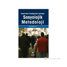 Sosyal Bilim Paradigmaları Açısından Sosyolojik Metodoloji - Kemalettin Taş