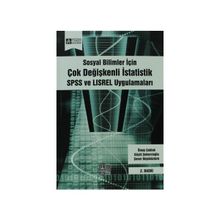 SOSYAL BILIMLER İÇİN ÇOK DEĞİŞKENLİ İSTATİSTİK SPSS VE LISREL UYGULAMALARI - KOLEKTIF