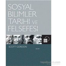 Sosyal Bilimler Tarihi ve Felsefesi - Scott Gordon