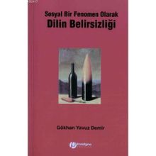 SOSYAL BIR FENOMEN OLARAK DILIN BELİRSİZLİĞİ - GÖKHAN YAVUZ DEMIR