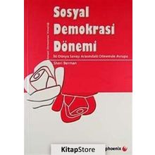 SOSYAL DEMOKRASI DÖNEMİ İKİ DÜNYA SAVAŞI ARASINDAKİ DÖNEMDE AVRUPA - SHERI BERMAN