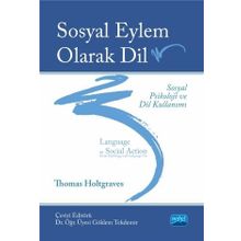 Sosyal Eylem Olarak Dil: Sosyal Psikoloji ve Dil Kullanımı - Thomas M. Holtgraves