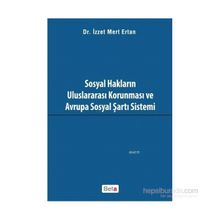 Sosyal Hakların Uluslararası Korunması ve Avrupa Sosyal Şartı Sistemi - İzzet Mert Ertan