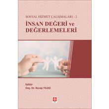 Sosyal Hizmet Çalışmaları-2 İnsan Değeri ve Değerlemeleri - Recep Yıldız