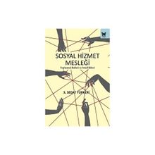 Sosyal Hizmet Mesleği: Toplumsal Rolleri ve Yeterlilikleri Nika Yayınevi