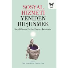 Sosyal Hizmeti Yeniden Düşünmek - Tahir Emre Gencer İbrahim Cılga