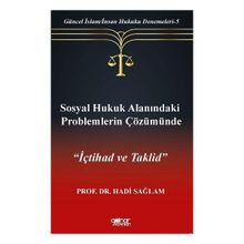 Sosyal Hukuk Alanındaki Problemlerin Çözümünde İçtihad ve Taklid-Güncel İslam-İnsan Hukuku Denemeleri-5 - Gülnar Yayınları