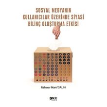 Sosyal Medyanın Kullanıcılar Üzerinde Siyasi Bilinç Oluşturma Etkisi - Rebwar Marif Salih