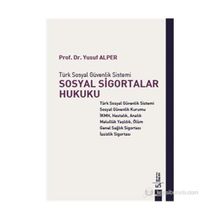 SOSYAL SIGORTALAR HUKUKU TÜRK SOSYAL GÜVENLIK SISTEMI - YUSUF ALPER