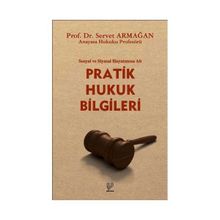 SOSYAL VE SIYASAL HAYATIMIZA AIT PRATIK HUKUK BILGILERI - SERVET ARMAĞAN