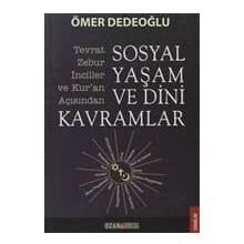 SOSYAL YAŞAM VE DINI KAVRAMLAR TEVRAT-ZEBUR-İNCILLER VE KURAN AÇISINDAN - ÖMER DEDEOĞLU