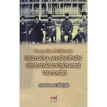 SOSYALIST MÜFESSİR UBEYDULLAH SINDI'NIN DINI-SIYASI DÜŞÜNCESİ VE TEFSIRI - ABDÜLHAMİT BİRIŞIK