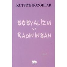 SOSYALIZM VE KADIN İNSAN - KUTSIYE BOZOKLAR