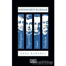 Sosyoloji Kurmak - Enes Kabakcı
