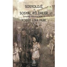 Sosyoloji ve Sosyal Bilimler - Robert Ezra Park