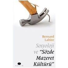 Sosyoloji ve Sözde Mazeret Kültürü - Bernard Lahire