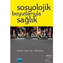 Sosyolojik Boyutlarıyla Sağlık - Kollektif - Nobel Yayın Dağıtım