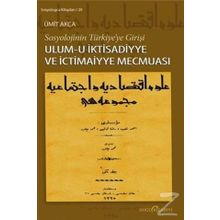 SOSYOLOJININ TÜRKIYEYE GIRIŞI ULUM-I İKTISADIYYE VE İCTIMAIYYE MECMUASI - ÜMIT AKCA