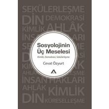 Sosyolojinin Üç Meselesi - Cevat Özyurt