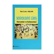 SOSYOLOJIYE GIRIŞ KAVRAMLAR VE KULLANIMLARI - CAHIT ASLAN