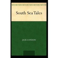 South Sea Tales - Jack London