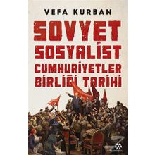 Sovyet Sosyalist Cumhuriyetler Birliği Tarihi - Vefa Kurban