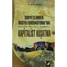 SOVYETLERDEN RUSYA FEDERASYONU`NA KAPITALIST KUŞATMA - N. FILIZ İRGE