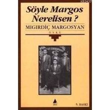 SÖYLE MARGOS NERELISEN - MIGIRDİÇ MARGOSYAN