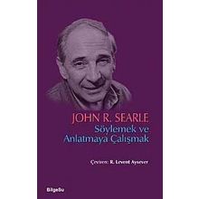 Söylemek ve Anlatmaya Çalışmak - John R. Searle