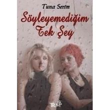 SÖYLEYEMEDIĞIM TEK ŞEY - TUNA SERIM