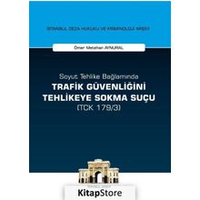 Soyut Tehlike Bağlamında Trafik Güvenliğini Tehlikeye Sokma Suçu - Ömer Metehan Aynural