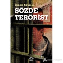 SÖZDE TERÖRIST - İSMAIL SAYMAZ
