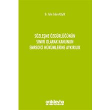 Sözleşme Özgürlüğünün Sınırı Olarak Kanunun Emredici Hükümlerine Aykırılık - Fahri Erdem Kaşak