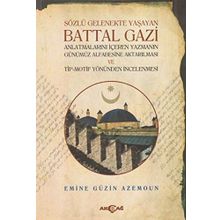 Sözlü Gelenekte Yaşayan Battal Gazi - Emine Güzin Azemoun