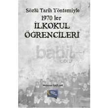 Sözlü Tarih Yöntemiyle 1970 ler İlkokul Öğrencileri - Mehmet Sağlam
