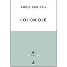 SÖZÜN ÖZÜ - DÜCANE CÜNDIOĞLU