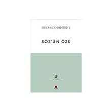 SÖZÜN ÖZÜ - KELÂM-I ILÂHÎNIN TABIATINA DÂIR - DÜCANE CÜNDİOĞLU