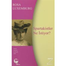 SPARTAKISTLER NE İSTIYOR? - SIYASÎ YAZILAR - ROSA LUXEMBURG