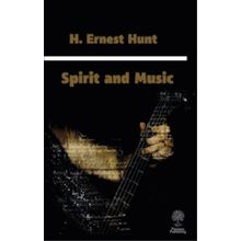 Spirit and Music - H. Ernest Hunt