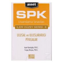 SPK LISANSLAMA SINAVLARI İLERİ DÜZEY SERISI: 8 - ULUSAL VE ULUSLARARASI PIYASALAR - AYSEL GÜNDOĞDU;TURGAY MÜNYAS