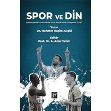 Spor ve Din Profesyonel Futbolcularda Dinin Moral ve Motivasyonel Etkisi - Mehmet Haşim Akgül