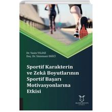 Sportif Karakterin ve Zeka Boyutlarının Sportif Başarı Motivasyonlarına Etkisi Yasin Yıldız - Sümmani Ekici
