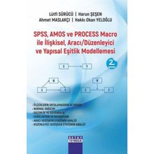 SPSS, AMOS VE PROCESS Macro ile İlişkisel Aracı Düzenleyici ve Yapısal Eşitlik Modellemesi - Detay Yayıncılık