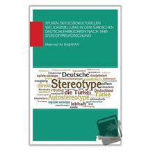 Spuren Der Soziokul Turellen Weldaastellung In Den Türkischen Deutschlehrbüchern Nach 1940 Stereotypenforschung - Mehmet Ali Başaran